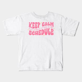 Keep Calm and Pretend It's on the Schedule shirt, Vetmed shirt, Work Life Kids T-Shirt